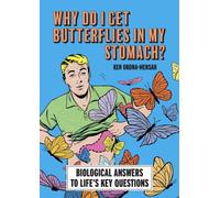 Why Do I Get Butterflies In My Stomach? : Biological Answers to Life’s Key Questions