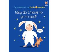 Why do I have to go to bed? (Big Questions From Little Learners)