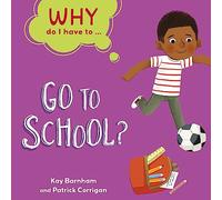 Why Do I Have To ...: Go to School?