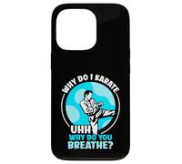 Why do I Karate uhh why do you breathe? - Karate Case for iPhone 13 Pro