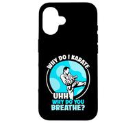 Why do I Karate uhh why do you breathe? - Karate Case for iPhone 16