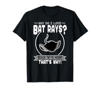 Why Do I Love Bat Rays - Awesome Bat Ray T-Shirt