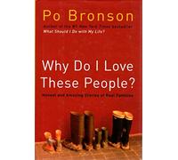Why Do I Love These People?: Honest And Amazing Stories of Real Families