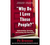 "Why Do I Love These People?": Understanding, Surviving, and Creating Your Own Family