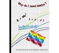Why do I need maths ?: Some difficult bits made easier !