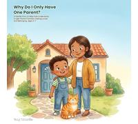 Why Do I Only Have One Parent?: A Gentle Story to Help Kids Understand Single-Parent Families, Feeling Loved, and Belonging. Ages 3-7 (All Kinds of Families)