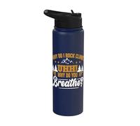 Why do i Rock Climb uhh why do You Breathe Stainless Steel Insulated Water Bottle
