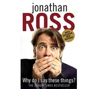 Why Do I Say These Things?: The hilariously funny Sunday Times bestseller from the iconic broadcasting star and celebrity Traitor