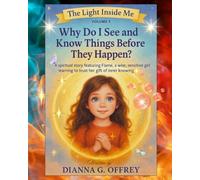 Why Do I See and Know Things Before They Happen?: A Spiritual Children’s Book Series for Sensitive and Intuitive Kids: 5 (The Light Inside Me)