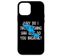 Why do I Trout Fishing uhh why do you breathe? Case for iPhone 12 mini