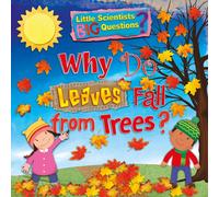 Why Do Leaves Fall From Trees? (Little Scientists BIG Questions): 3