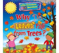 Why Do Leaves Fall From Trees? (Little Scientists BIG Questions): 3