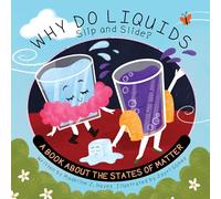 Why Do Liquids Slip and Slide?: A Book about the States of Matter