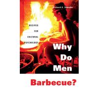 Why Do Men Barbecue?: Recipes for Cultural Psychology