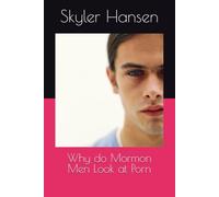 Why do Mormon Men Look at Porn