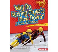 Why Do Moving Objects Slow Down?: A Look at Friction (Lightning Bolt Books (R) -- Exploring Physical Science)