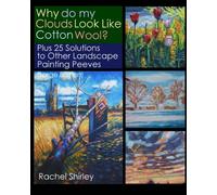 Why do My Clouds Look Like Cotton Wool?: Plus 25 Solutions to Other Landscape Painting Peeves (Large Edition)