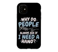 Why Do People Always Ask If I Need A Hand Amputee Case for iPhone 11