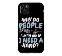 Why Do People Always Ask If I Need A Hand Amputee Case for iPhone 11 Pro Max