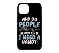 Why Do People Always Ask If I Need A Hand Amputee Case for iPhone 13