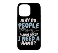 Why Do People Always Ask If I Need A Hand Amputee Case for iPhone 14 Pro Max