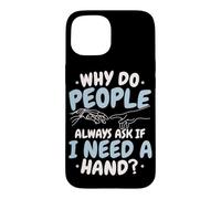 Why Do People Always Ask If I Need A Hand Amputee Case for iPhone 15
