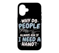Why Do People Always Ask If I Need A Hand Amputee Case for iPhone 16
