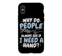 Why Do People Always Ask If I Need A Hand Amputee Case for iPhone X/XS