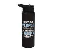 Why Do People Always Ask If I Need A Hand Amputee Stainless Steel Insulated Water Bottle