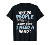 Why Do People Always Ask If I Need A Hand Amputee Value Graphic T-Shirt