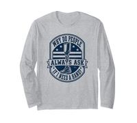 Why Do People Ask If I Need A Hand Funny Leg Amputee Long Sleeve T-Shirt