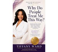 Why Do People Treat Me This Way?: Understanding Human Behavior Through DISC, Emotional Intelligence And Leadership