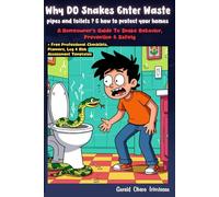 Why Do Snakes Enter Waste pipes, & How To Protect Your Homes: A Homeowner's Guide To Snake Behavior, Prevention & Safety (Home Safety, Survival & ... Your Family, Home, and Environment))