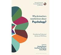 Why do Teachers Need to Know About Psychology?: Strengthening Professional Identity and Well-Being (Personal, Social and Emotional Perspectives for Educators)