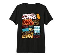 Why Do They Call It Oven - Oddly Specific, Copypasta, Meme Premium T-Shirt