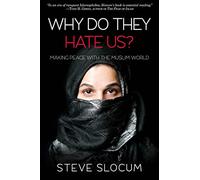 Why Do they Hate Us?: Making Peace with the Muslim World