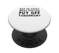 Why Do Today What You Can Put Off Tomorrow? PopSockets Adhesive PopGrip
