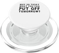 Why Do Today What You Can Put Off Tomorrow? PopSockets PopGrip for MagSafe