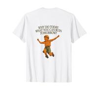 Why Do Today What You Can Ruin Tomorrow Funny Saying T-Shirt