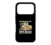 Why Do Tomorrow What You Can Delay Forever Case for iPhone 17 Pro