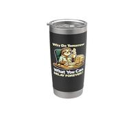 Why Do Tomorrow What You Can Delay Forever Stainless Steel Insulated Tumbler