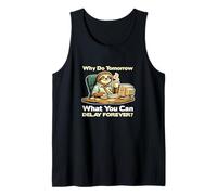 Why Do Tomorrow What You Can Delay Forever Tank Top