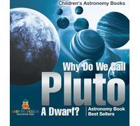 Why Do We Call Pluto A Dwarf? Astronomy Book Best Sellers Children's Astronomy Books