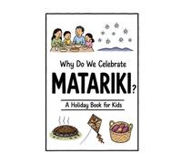 Why Do We Celebrate Matariki?: A Fun, Educational, and Illustrated Holiday Book for Kids and Curious Minds About the Māori New Year (Celebrations for Kids)