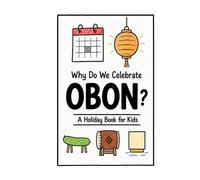 Why Do We Celebrate Obon?: A Fun, Educational, and Illustrated Holiday Book for Kids and Curious Minds About Japan's Festival of Ancestors (Celebrations for Kids)