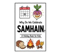 Why Do We Celebrate Samhain?: A Fun, Educational, and Illustrated Holiday Book for Kids and Curious Minds About the Ancient Celtic Festival Behind Halloween (Celebrations for Kids)