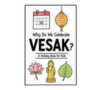 Why Do We Celebrate Vesak?: A Fun, Educational, and Illustrated Holiday Book for Kids and Curious Minds About the Buddhist Festival Honoring the Buddha (Celebrations for Kids)