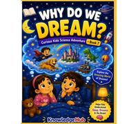 Why Do We Dream?: Explore the Amazing World of Sleep, Dreams, and the Human Brain!: 7 (Curious Kids Science Adventure)