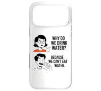 Why Do We Drink Water Because,We Can't Eat It Case for iPhone 17 Pro Max