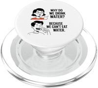 Why Do We Drink Water Because,We Can't Eat It PopSockets PopGrip for MagSafe
